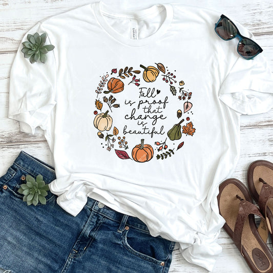 Fall Is Proof That Change Is Beautiful T-Shirt