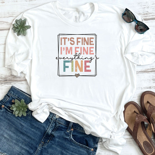 It's Fine I'm Fine Everything's Fine T-Shirt