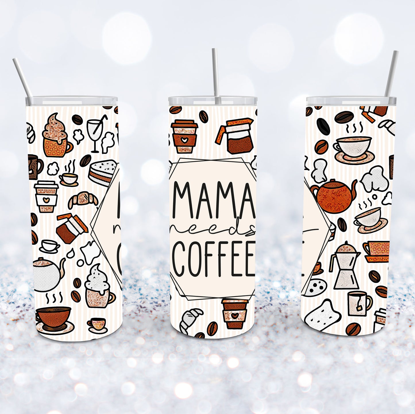 Mama Needs Coffee Tumbler