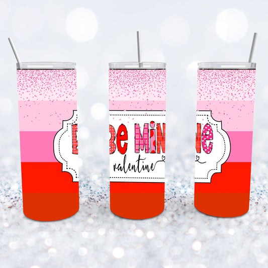 Be Mine Valentine Tumbler