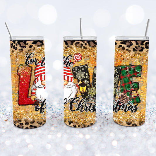 For The Love Of Christmas Tumbler