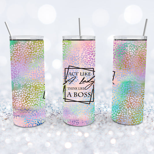 Act Like A Lady, Think Like A Boss Tumbler