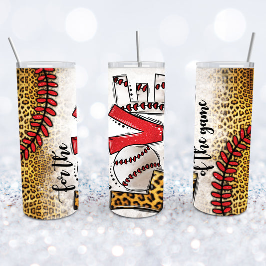 For The Love Of The Game Baseball Tumbler