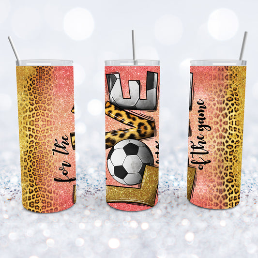 For The Love Of The Game Soccer Tumbler